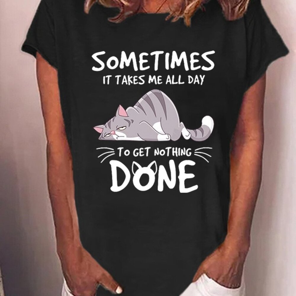 Funny Cat Some Times It Takes Me All Day To get Nothing Done Cotton-Blend Tshirt